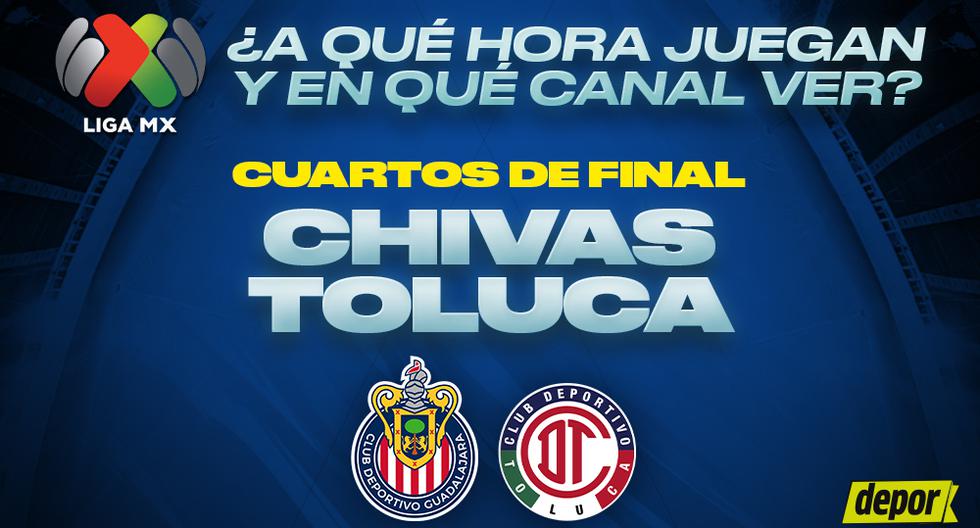 ¿A qué hora juegan Chivas vs. Toluca por Liguilla MX? Hora de inicio en México