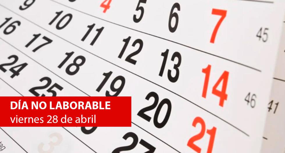 ¿Por qué este viernes 28 de abril del 2023 es día no laborable en el Perú?