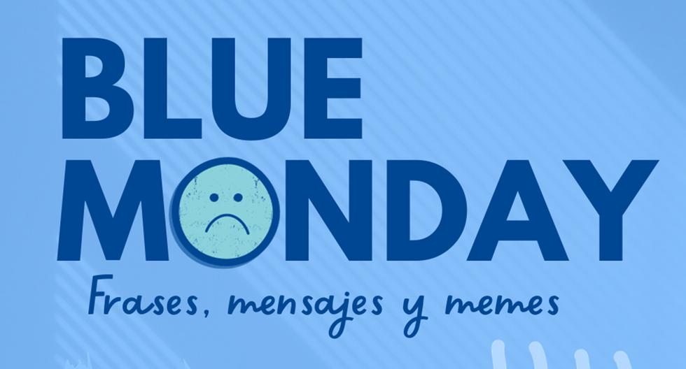 Frases Blue Monday 2024: mensajes, memes e imágenes para compartir HOY en WhatsApp