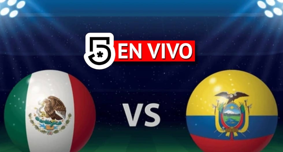 Canal 5: cómo seguir México vs. Ecuador por TV y Online