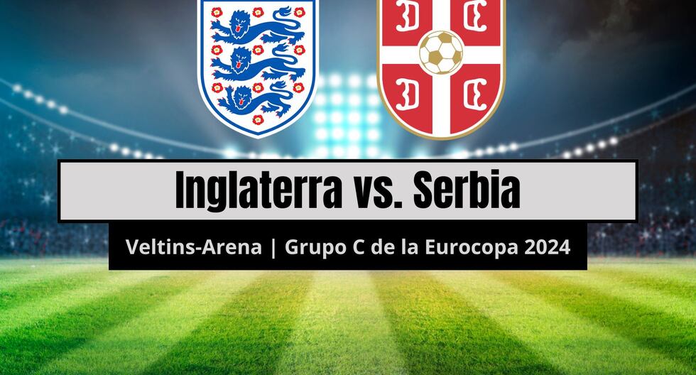 Inglaterra vs. Serbia hoy EN VIVO GRATIS: horario, dónde ver online TV y alineaciones