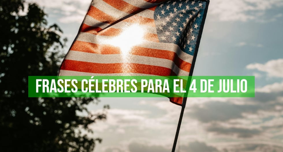 25 frases inspiradoras y patrióticas para celebrar el 4 de julio, Día de la Independencia de Estados Unidos