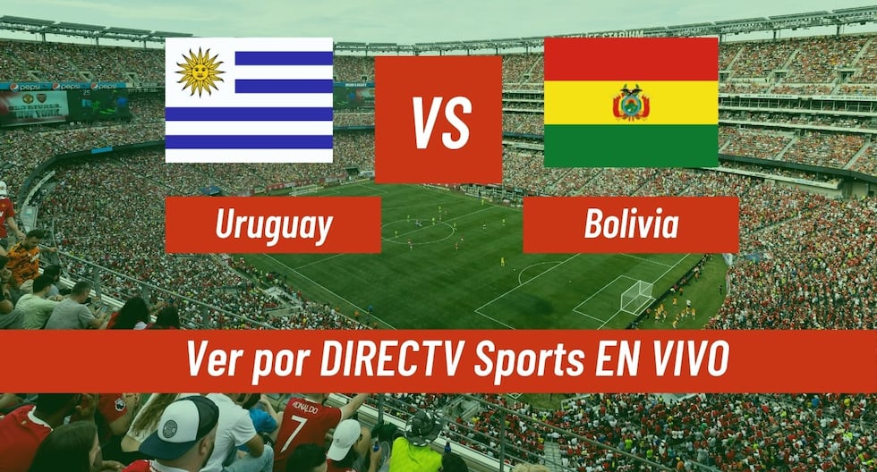 DIRECTV Sports En Vivo - dónde ver partido Uruguay vs. Bolivia por TV y DGO Online