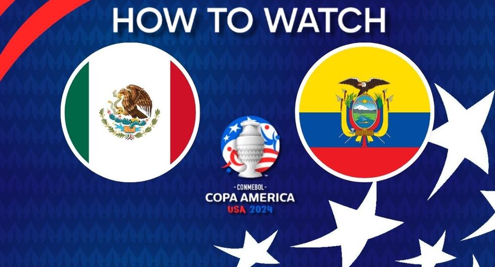 How to watch Mexico vs. Ecuador: date, start time, TV Channel and live streaming the 2024 Copa America match