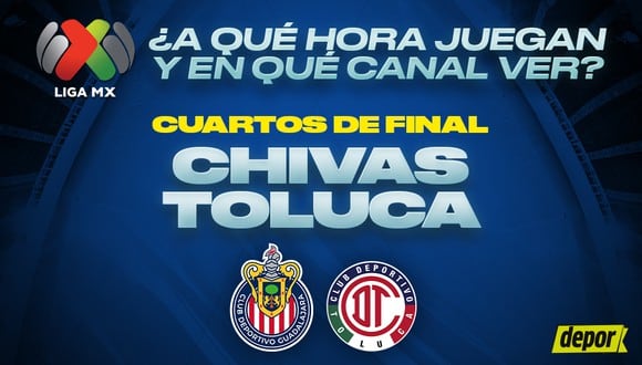 Horarios de Chivas vs. Toluca EN VIVO y canal de transmisión de Liguilla MX 2024 (Foto: Depor)