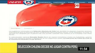 Selección de Chile decidió no jugar ante Perú