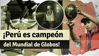 ¡Perú campeón! Francesco de la Cruz se llevó el primer Mundial de Globos