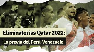 Perú vs. Venezuela: todo sobre el partido por Eliminatorias Qatar 2022