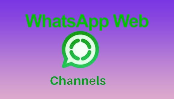 WhatsApp Web | Si quieres saber cómo usar los canales en la plataforma de mensajería, aquí te explicamos los detalles. (Foto: Meta)