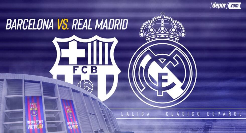 España: A qué hora se juega el Barcelona vs. Real Madrid ...