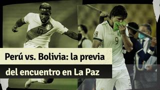 Perú vs. Bolivia: la previa del partido de este domingo en La Paz por la fecha 5 de las Eliminatorias