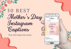 Top 50 Best Instagram captions for Mother’s Day that will bring a smile to her face