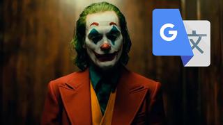 Google Translate: esto ocurre si colocas Joaquin Phoenix, elintérprete del 'Joker'