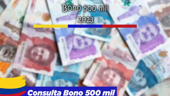 ¿Cuándo pagarán el Bono 500 mil pesos este 2023 en Colombia? (Foto: Composición)