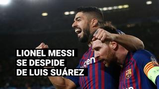 Lionel Messi se despide de Suárez: “No merecías que te echen como lo hicieron"