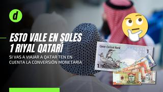 ¿Vas a viajar a Mundial Qatar 2022?: conoce a cuántos soles equivale un riyal qatarí