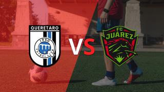 ¡Ya se juega la etapa complementaria! Querétaro vence FC Juárez por 2-0