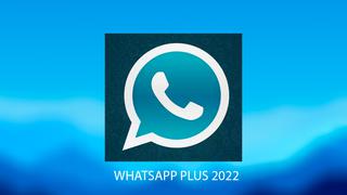 WhatsApp Plus octubre 2022: descarga gratis y sin anuncios la última versión del APK en tu teléfono Android [VIDEO]