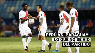 Perú vs. Paraguay: esto fue lo que no se vio del partido