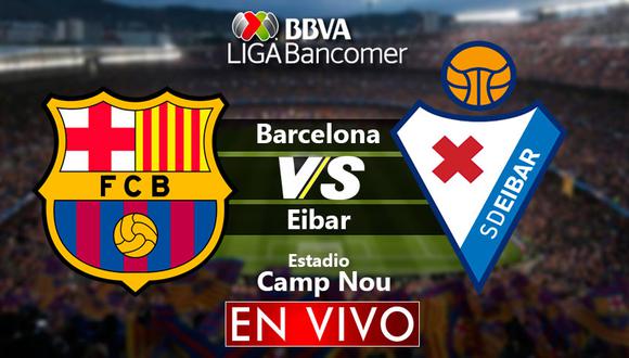 HOY, Barcelona 3-0 Eibar VIVO ONLINE por la Liga Santander en Camp Nou | Vía ESPN 2 | VER Liga Santander EN VIVO por celular | Ver de España