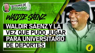 Waldir Sáenz y la vez que pudo jugar para Universitario de Deportes