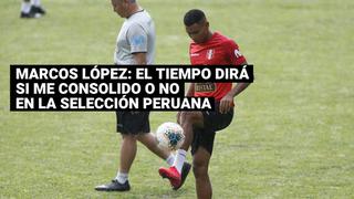 Marcos López: “Estoy feliz de estar en la Selección Peruana, el tiempo dirá si me consolido o no”