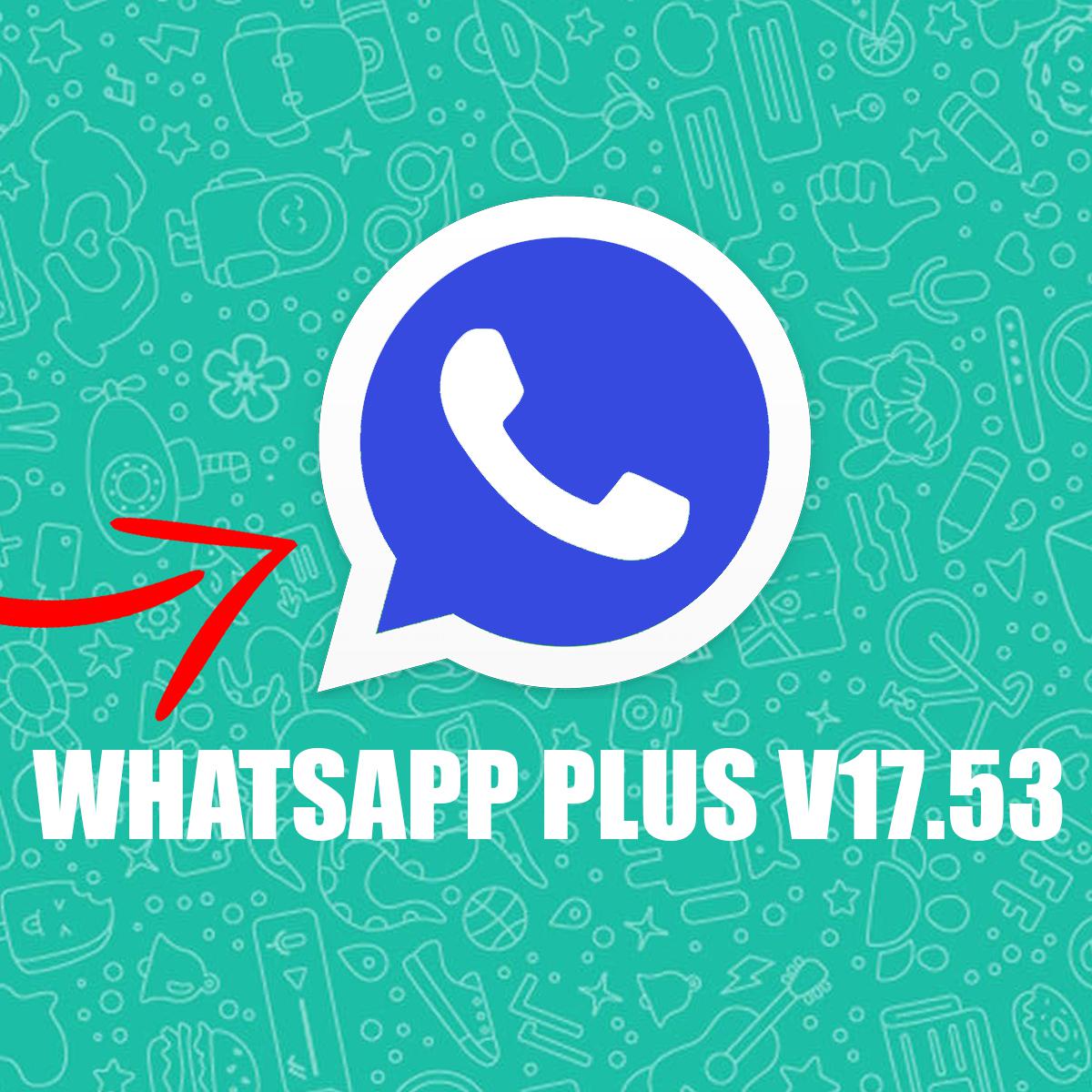 Descargar WhatsApp Plus V17.53: aquí la última versión del APK de