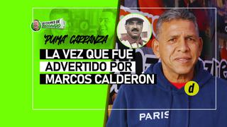 ‘Puma’ Carranza y la vez que Marcos Calderón le advirtió: ‘’o juegas bien o regresas a robar al Rímac’'