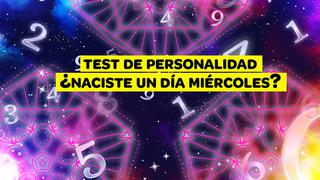 Test de personalidad: ¿naciste un miércoles? Conoce los rasgos ocultos de tu personalidad