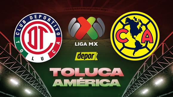 Toluca vs. América: mira la transmisión del juego por Liga MX | VIDEO: Toluca