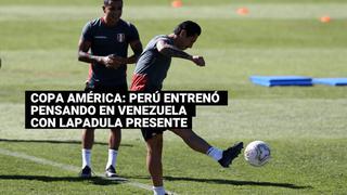 Con presencia de Lapadula: Perú realizó su entrenamiento pensando en Venezuela por Copa América