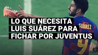 Conoce los últimos dos pasos que le faltan a Luis Suárez para fichar por la Juventus 