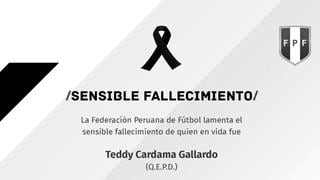 Que en paz descanse: FPF lamentó el fallecimiento de Teddy Cardama Gallardo