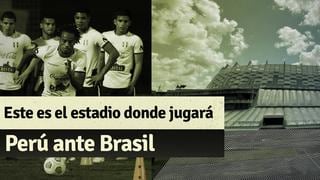 Perú vs Brasil: Así se encuentra el estadio donde jugará la selección peruana