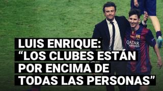 Luis Enrique: “El club está por encima de jugadores y presidentes”