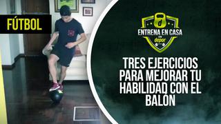 Fútbol en casa: tres ejercicios básicos para mejorar tu habilidad con el balón 