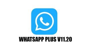 WhatsApp Plus V11.20: descarga gratis AQUÍ el APK sin publicidad