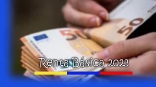 ¿La Renta Básica se pagará este 2023? Cómo saber si eres beneficiario y los requisitos