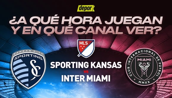 A qué hora juegan Sporting Kansas City vs. Inter Miami y en qué canal ver por MLS. (Diseño: Depor)