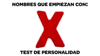 ¿Tu nombre empieza con la letra “X”? Este test de personalidad describirá los rasgos de tu carácter 