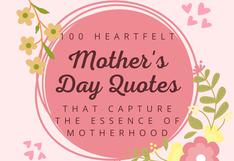 100 Heartfelt Mother’s Day Quotes that capture the pure essence of motherhood