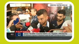 Jesús Corona, refuerzo de Monterrey: “Tengo sentimientos encontrados, estoy ilusionado”