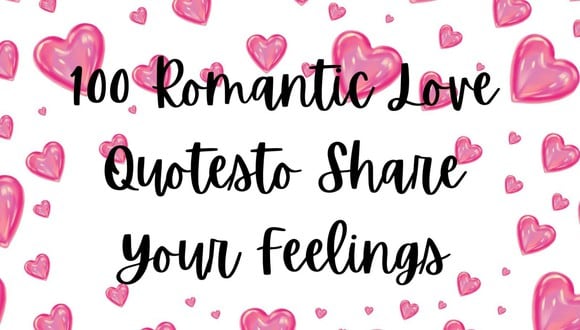 100 Best Love Quotes - Most Romantic Quotes for Valentine's Day 2024 | Image: (
Composition/ Canva