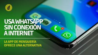 WhatsApp: entérate cómo enviar mensajes sin conexión a Internet