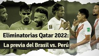 Brasil vs. Perú: todo sobre el partido por Eliminatorias Qatar 2022