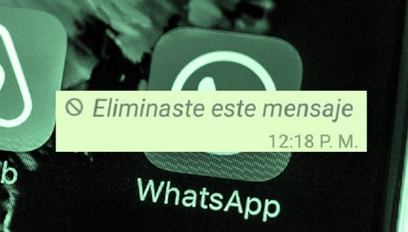 ¿Sabes realmente qué decían los mensajes borrados por tus amigos? Usa este truco de WhatsApp. (Foto: Compisición)