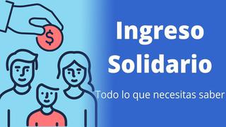¿Cuándo pagan el Ingreso Solidario? Consulta si accedes y cómo cobrar