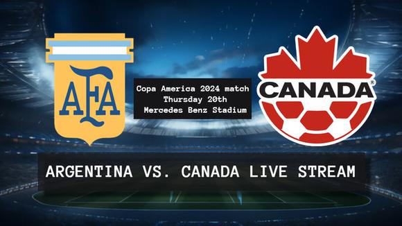 Argentina vs. Canada live: watch the Copa America 2024 opener match at Mercedes Benz Stadium (Video: CANMNT)