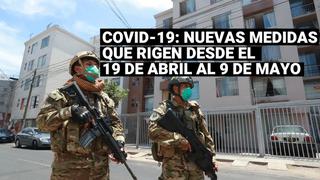 Coronavirus en Perú: conoce las nuevas medidas del Gobierno que rigen desde el 19 de abril al 9 de mayo