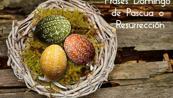 FRASES | Usa uno de estos mensajes el domingo 31 de marzo y felicita las Pascuas o Domingo de Resurrección. (Foto: Pixabay / Composición)